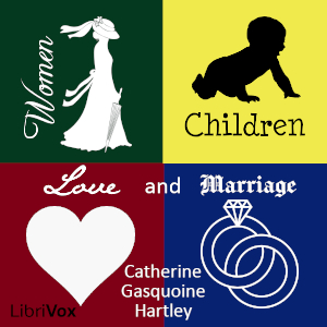 Women, Children, Love and Marriage - Catherine Gasquoine Hartley - Free Audio Books Online Audiobooks in English
