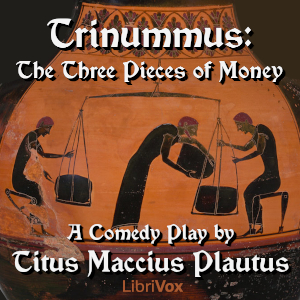 Trinummus: The Three Pieces of Money - Titus Maccius Plautus - Free Audio Books Online Audiobooks in English