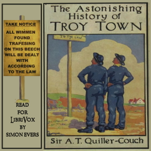 The Astonishing History of Troy Town - Sir Arthur Thomas QUILLER-COUCH - Free Audio Books Online Audiobooks in English