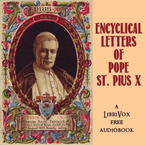 Encyclical Letters of Pope St. Pius X - Pope St Pius X - Free Audio Books Online Audiobooks in English