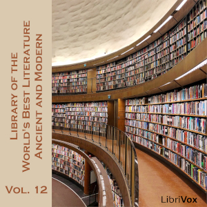 Library of the World's Best Literature, Ancient and Modern, volume 12 - Various - Free Audio Books Online Audiobooks in English