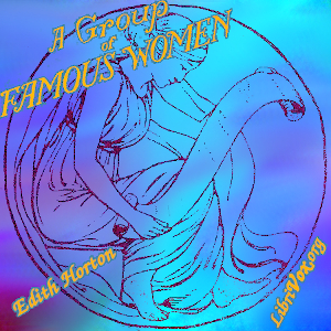 A Group of Famous Women - Edith HORTON - Free Audio Books Online Audiobooks in English