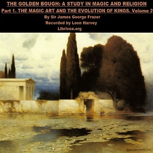 The Golden Bough: The Magic Art and the Evolution of Kings, Volume 2 - James FRAZER - Free Audio Books Online Audiobooks in English
