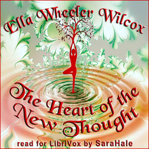 The Heart of the New Thought - Ella Wheeler Wilcox - Free Audio Books Online Audiobooks in English