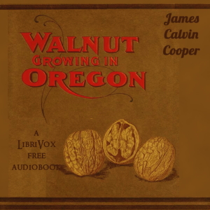 Walnut Growing in Oregon - Jacob Calvin Cooper - Free Audio Books Online Audiobooks in English
