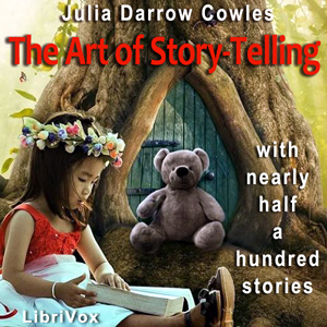 The Art of Story-Telling, with nearly half a hundred stories - Julia Darrow COWLES - Free Audio Books Online Audiobooks in English