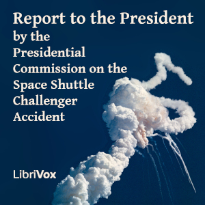 Report to the President by the Presidential Commission on the Space Shuttle Challenger Accident - Presidential Commission on the Space Shuttle Chall - Free Audio Books Online Audiobooks in English