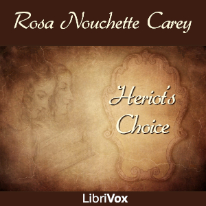 Heriot's Choice - Rosa Nouchette Carey - Free Audio Books Online Audiobooks in English