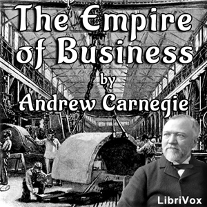 The Empire of Business - Andrew Carnegie - Free Audio Books Online Audiobooks in English