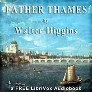 Father Thames - Walter Higgins - Free Audio Books Online Audiobooks in English