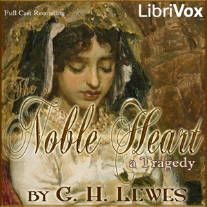The Noble Heart - George Henry Lewes - Free Audio Books Online Audiobooks in English