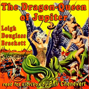 The Dragon Queen of Jupiter - Leigh Douglass BRACKETT - Free Audio Books Online Audiobooks in English