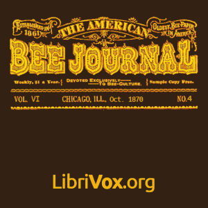 The American Bee Journal. Vol. VI, No. 4, Oct 1870 - Various - Free Audio Books Online Audiobooks in English