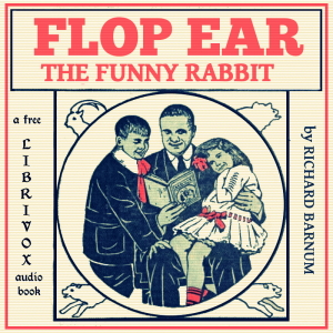 Flop Ear, the Funny Rabbit - Richard Barnum - Free Audio Books Online Audiobooks in English