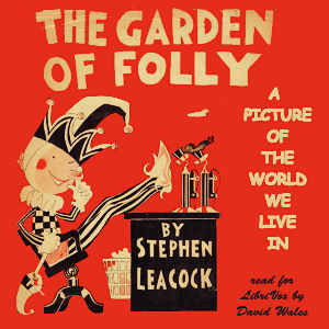 The Garden Of Folly - Stephen Leacock - Free Audio Books Online Audiobooks in English