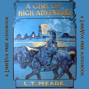 A Girl of High Adventure - L. T. Meade - Free Audio Books Online Audiobooks in English