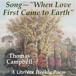 Song—''When Love came first to Earth.'' - Thomas Campbell - Free Audio Books Online Audiobooks in English