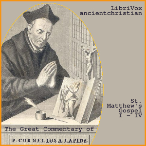 The Great Commentary of Cornelius à Lapide (St. Matthew's Gospel Chaps I - IV) - Cornelius à Lapide - Free Audio Books Online Audiobooks in English