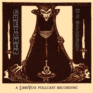 Gretchen - W. S. Gilbert - Free Audio Books Online Audiobooks in English