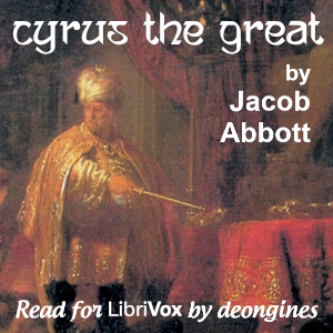Cyrus the Great - Jacob Abbott - Free Audio Books Online Audiobooks in English