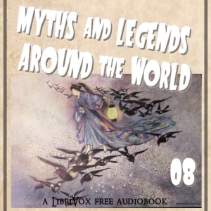 Myths and Legends Around the World - Collection 08 - Various - Free Audio Books Online Audiobooks in English