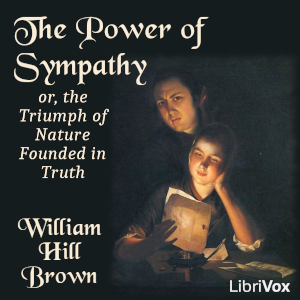 The Power of Sympathy; or, the Triumph of Nature Founded in Truth - William Hill Brown - Free Audio Books Online Audiobooks in English