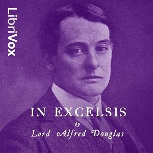 In Excelsis - Lord Alfred DOUGLAS - Free Audio Books Online Audiobooks in English
