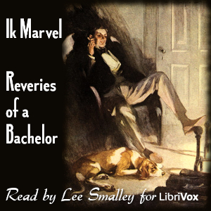 Reveries of a Bachelor - Ik Marvel - Free Audio Books Online Audiobooks in English