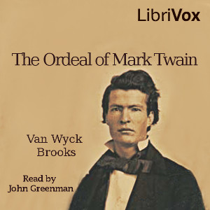 The Ordeal of Mark Twain (Version 2) - Van Wyck Brooks - Free Audio Books Online Audiobooks in English