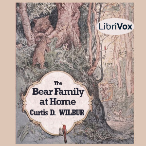 The Bear Family at Home - Curtis D. Wilbur - Free Audio Books Online Audiobooks in English