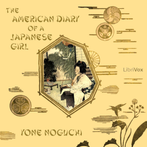 The American Diary of a Japanese Girl - Yone Noguchi - Free Audio Books Online Audiobooks in English