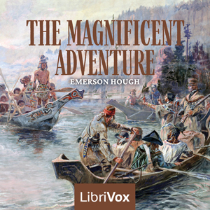 The Magnificent Adventure (Version 2) - Emerson Hough - Free Audio Books Online Audiobooks in English