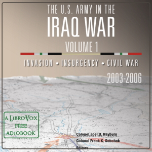 The U.S. Army in the Iraq War Volume 1: Invasion Insurgency Civil War 2003 – 2006 - Various - Free Audio Books Online Audiobooks in English