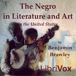 The Negro in Literature and Art in the United States - Benjamin Griffith BRAWLEY - Free Audio Books Online Audiobooks in English