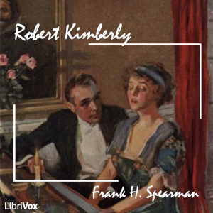 Robert Kimberly - Frank H. SPEARMAN - Free Audio Books Online Audiobooks in English