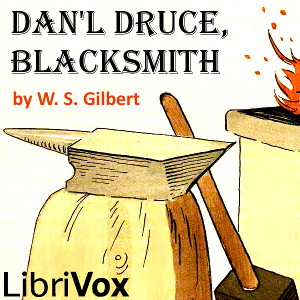 Dan'l Druce, Blacksmith - W. S. Gilbert - Free Audio Books Online Audiobooks in English