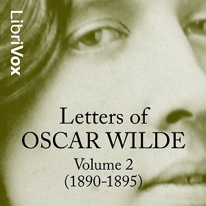 Letters of Oscar Wilde, Volume 2 (1890-1895) - Oscar Wilde - Free Audio Books Online Audiobooks in English
