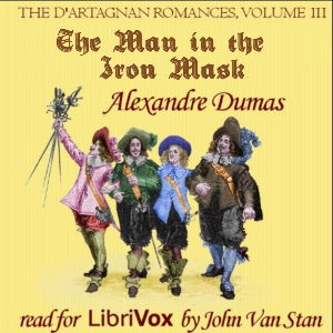 The d'Artagnan Romances, Vol 3, Part 3: The Man in the Iron Mask (version 2) - Alexandre Dumas - Free Audio Books Online Audiobooks in English