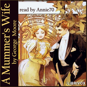 A Mummer's Wife - George Moore - Free Audio Books Online Audiobooks in English