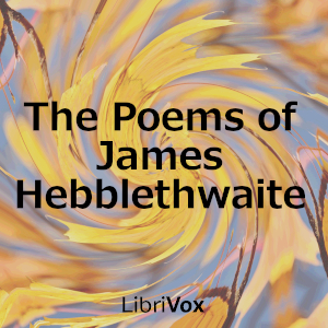 The Poems of James Hebblethwaite - James Hebblethwaite - Free Audio Books Online Audiobooks in English
