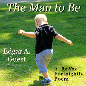 The Man to Be - Edgar A. GUEST - Free Audio Books Online Audiobooks in English