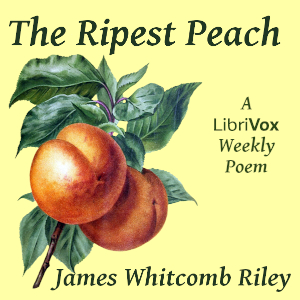 The Ripest Peach - James Whitcomb Riley - Free Audio Books Online Audiobooks in English
