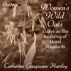 Women's Wild Oats: Essays on the Re-fixing of Moral Standards - Catherine Gasquoine Hartley - Free Audio Books Online Audiobooks in English