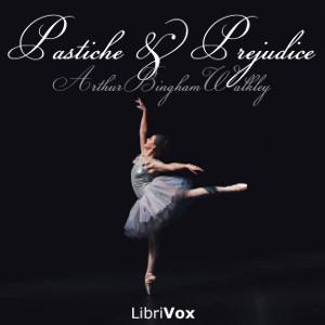 Pastiche and Prejudice - Arthur Bingham Walkley - Free Audio Books Online Audiobooks in English