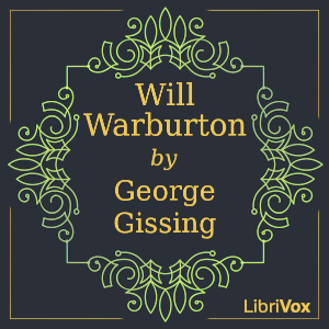Will Warburton - George Gissing - Free Audio Books Online Audiobooks in English