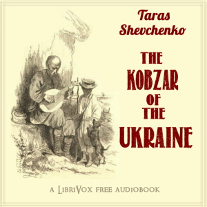 The Kobzar of the Ukraine - Taras Shevchenko - Free Audio Books Online Audiobooks in English