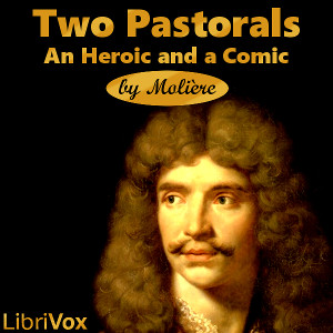 Two Pastorals: an Heroic and a Comic - Molière - Free Audio Books Online Audiobooks in English
