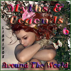 Myths and Legends Around the World - Collection 06 - Various - Free Audio Books Online Audiobooks in English