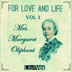 For Love and Life Vol. 1 - Margaret O. Oliphant - Free Audio Books Online Audiobooks in English
