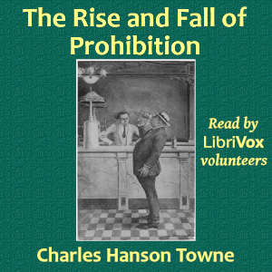 The Rise and Fall of Prohibition - Charles Hanson TOWNE - Free Audio Books Online Audiobooks in English